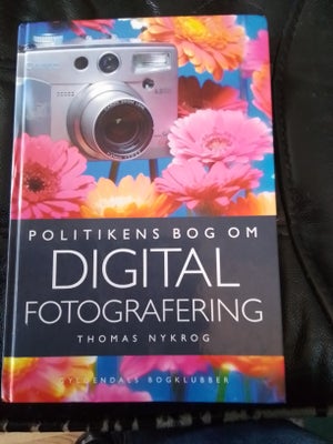 Politikens bog om digital fotografering   af Thomas Nykrog