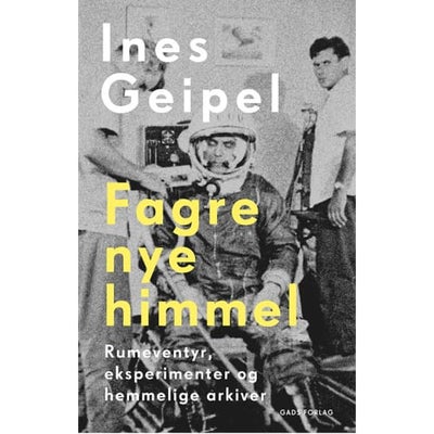 Fagre Nye Himmel - Rumeventyr, Eksperimenter Og Hemmelige Arkiver - Biografie...