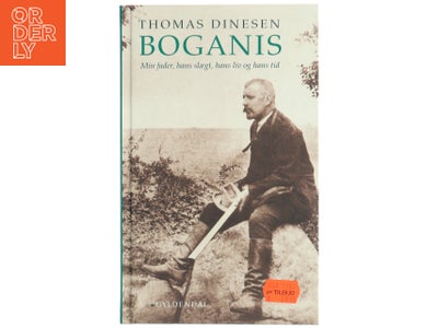 Boganis : min fader, hans slægt, hans liv og hans tid af Thomas Dinesen (f. 1...