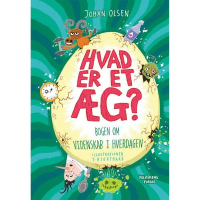Hvad Er Et Æg? - Bogen Om Videnskab i Hverdagen - Hæftet - Børnebøger Hos Coop