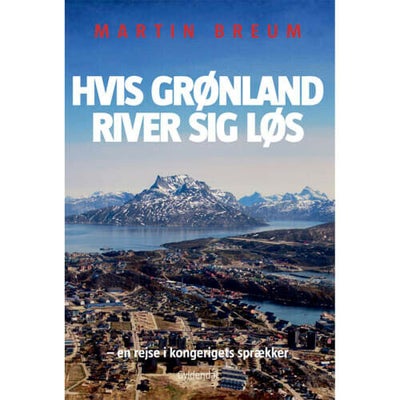 Hvis Grønland River Sig Løs - Hæftet - Samfund & Historie Hos Coop
