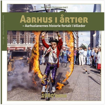 Aarhus i Årtier - 1980'erne - Aarhus' Historie 4 - Hardback - Samfund & Histo...