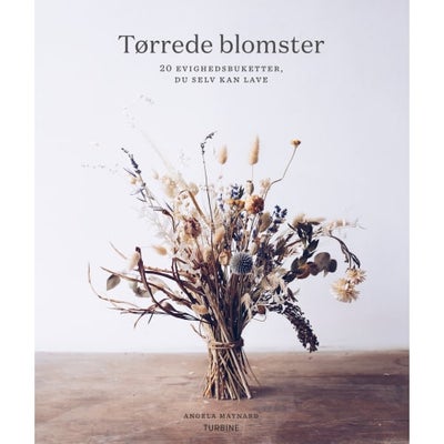 Tørrede Blomster - 20 Evighedsbuketter, Du Selv Kan Lave - Hardback - Hobby &...