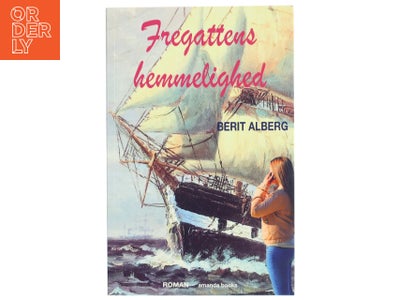 Fregattens hemmelighed : roman af Berit Alberg (f. 1969) (Bog)