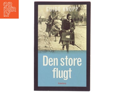 Den store flugt : de fordrevnes skæbne af Guido Knopp (Bog)