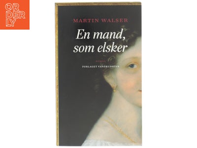 En mand som elsker : roman af Martin Walser (Bog)