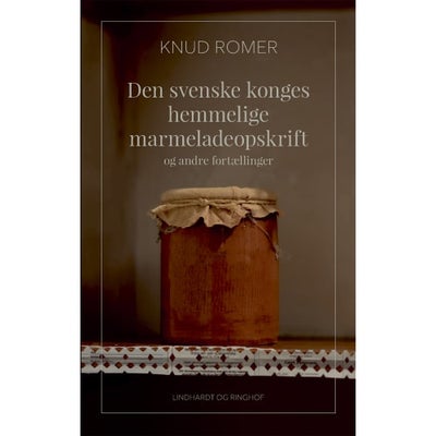Den Svenske Konges Hemmelige Marmeladeopskrift - Indbundet - Skønlitteratur H...